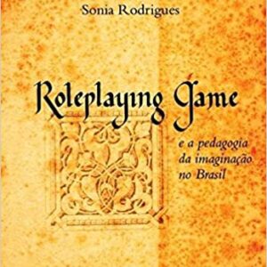 ROLEPLAYING GAME E A PEDAGOGIA DA IMAGINAÇÃO NO BRASIL  Capa comum – 8 julho 2004