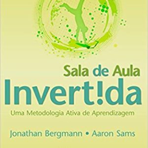 Sala de Aula Invertida – Uma Metodologia Ativa de Aprendizagem  Capa comum – 14 março 2016