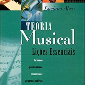 Teoria musical: Lições essenciais  Capa comum – 5 outubro 2020 Edição Português  por Luciano Alves (Autor)