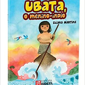 Ubatã. O Menino. Índio  Capa comum – 1 janeiro 2014 Edição Português  por Eliana Martins (Autor)