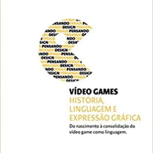 Vídeo Games: História, Linguagem e Expressão Gráfica  Capa comum – 1 janeiro 2010