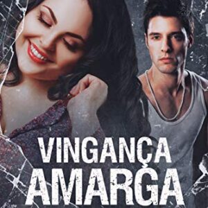 Vingança Amarga (Emoções Inesperadas Livro 1)