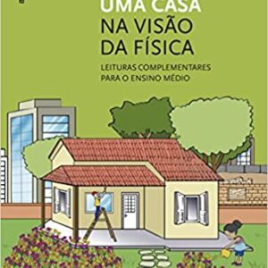 Uma casa na visão da Física: Leituras complementares para o ensino médio  Capa comum – 1 fevereiro 2017