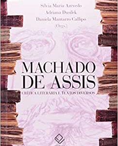 Machado de Assis: crítica literária e textos diversos  Capa comum – 29 agosto 2013 Edição Português  por Joaquim Maria Machado de Assis  (Autor), Silvia Maria Azevedo (Compilador), & 2 mais