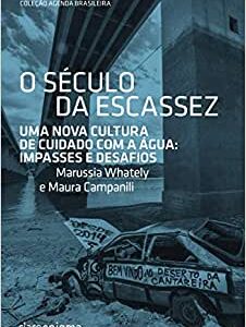 O século da escassez  Capa comum – 19 julho 2016 Edição Português  por Marussia Whately (Autor), Maura Campanili (Autor)